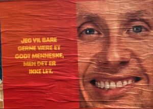 JEG VIL BARE GERNE VIERE ET GODT MENNESKE, MEN DET ER IKKE LET.